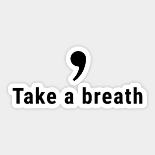 Comma, Take a Breath Sticker